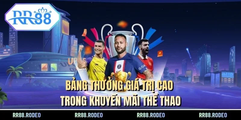 Bảng thưởng giá trị cao trong khuyến mãi thể thao