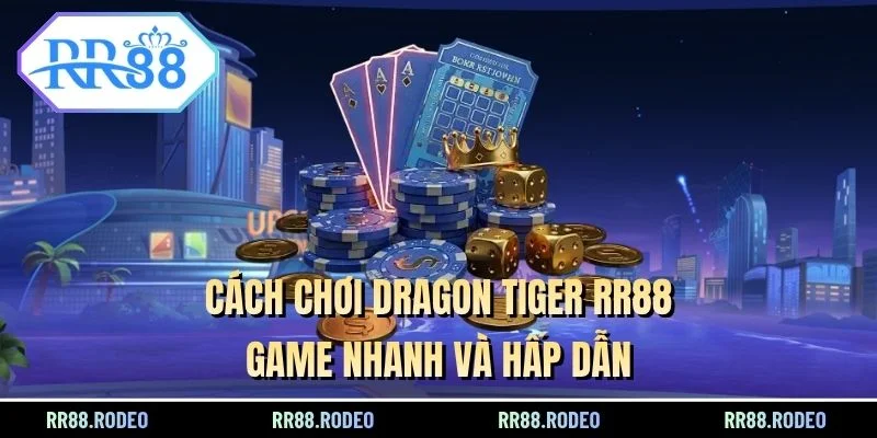 Cách chơi Dragon Tiger