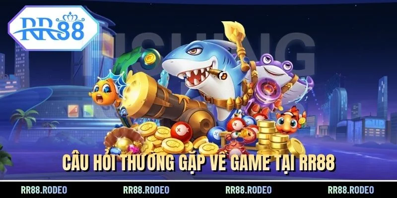 Câu hỏi thường gặp về game tại RR88