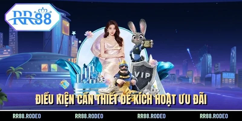 Điều kiện cần thiết để kích hoạt ưu đãi