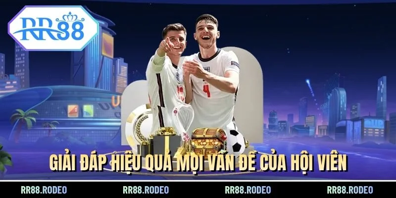 Giải đáp hiệu quả mọi vấn đề của hội viên