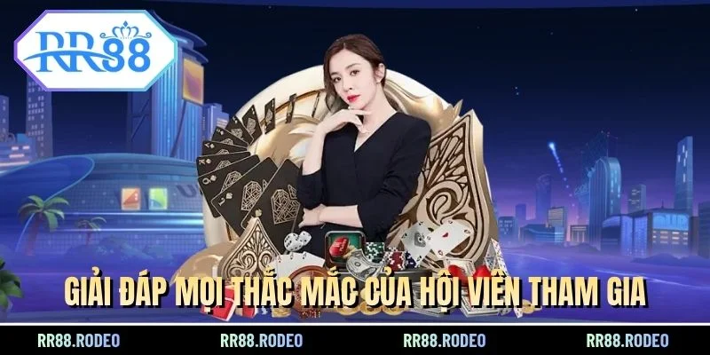 Giải đáp mọi thắc mắc của hội viên tham gia