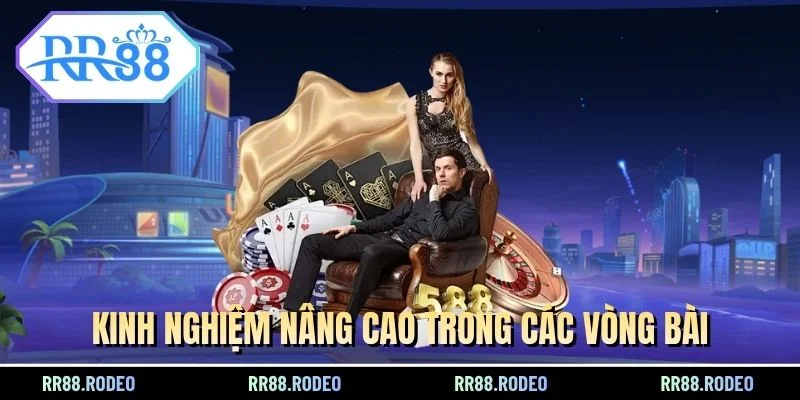 Kinh nghiệm nâng cao trong các vòng bài