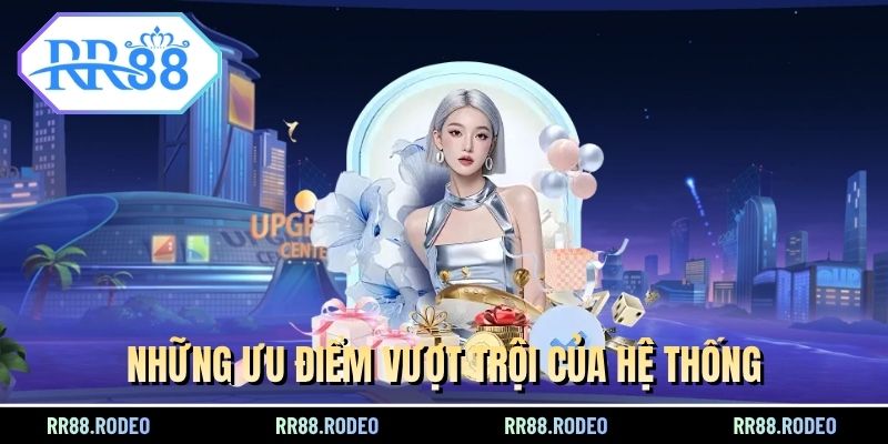 Những ưu điểm vượt trội của hệ thống