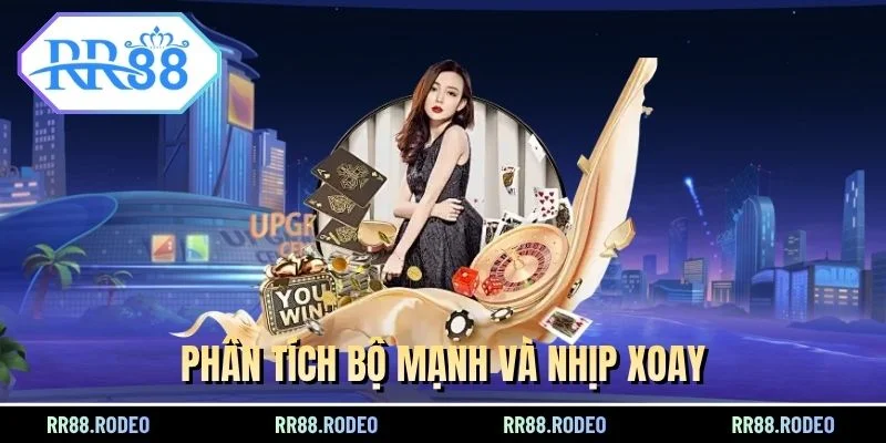 Phân tích bộ mạnh và nhịp xoay