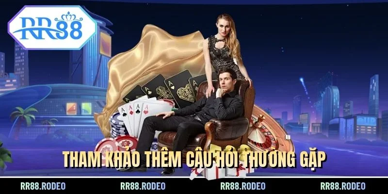 Tham khảo thêm câu hỏi thường gặp