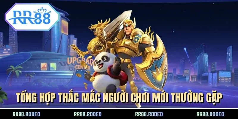 Tổng hợp thắc mắc người chơi mới thường gặp